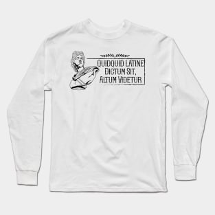 Latin - Quidquid Latine Dictum Sit Altum Videtur Long Sleeve T-Shirt